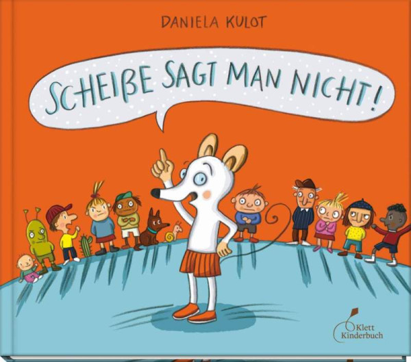 Klett Kinderbuch | Scheiße sagt man nicht! | Kulot, Daniela