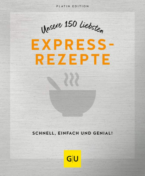 GRÄFE UND UNZER Verlag GmbH | Unsere 150 liebsten Expressrezepte | 