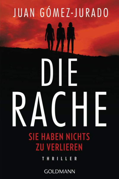 Goldmann | Die Rache - Sie haben nichts zu verlieren | Gómez-Jurado, Juan