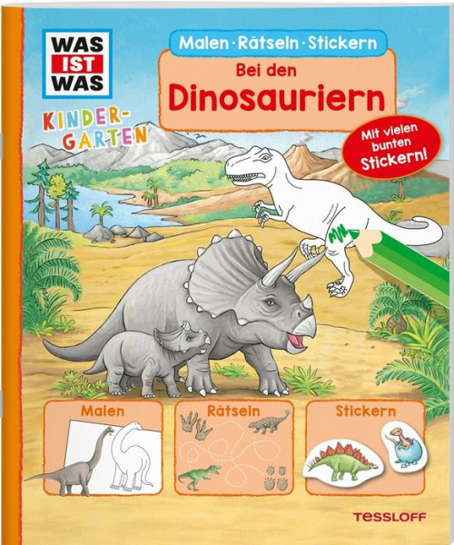 Tessloff Verlag Ragnar Tessloff GmbH & Co. KG | WAS IST WAS Kindergarten Malen Rätseln Stickern Bei den Dinosauriern. Malen, Rätseln, Stickern