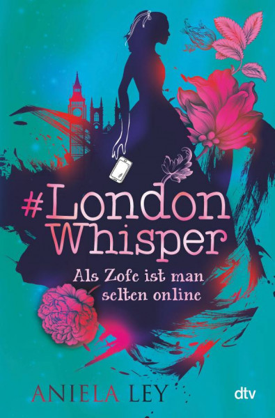 dtv Verlagsgesellschaft | #London Whisper – Als Zofe ist man selten online | Ley, Aniela