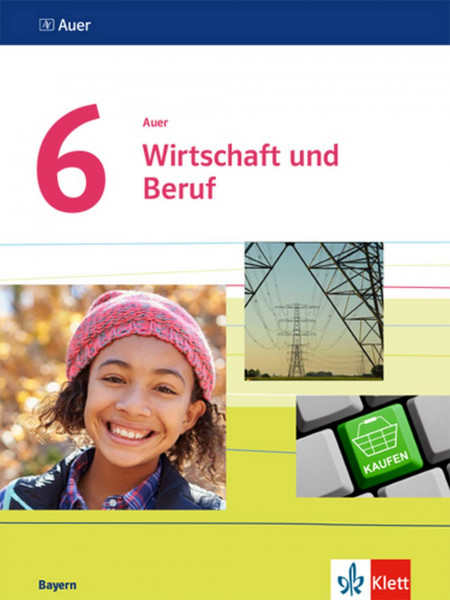 Klett | Auer Wirtschaft und Beruf 6. Ausgabe Bayern