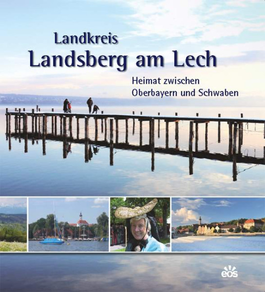 EOS Verlag | Landkreis Landsberg am Lech - Heimat zwischen Oberbayern und Schwaben | 