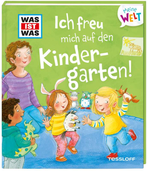 Tessloff Verlag Ragnar Tessloff GmbH & Co. KG | WAS IST WAS Meine Welt Band 4 Ich freu mich auf den Kindergarten! | Weller-Essers, Andrea