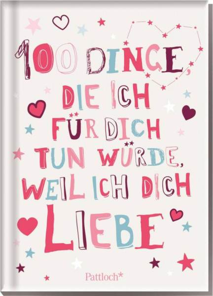 Pattloch Geschenkbuch | 100 Dinge, die ich für dich tun würde, weil ich dich liebe