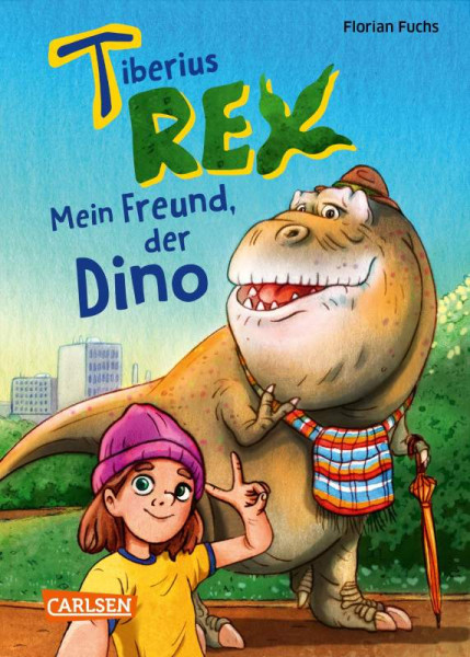 Carlsen | Tiberius Rex 1: Mein Freund, der Dino | Fuchs, Florian