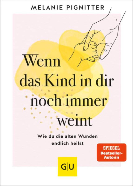 Melanie Pignitter | Wenn das Kind in dir noch immer weint