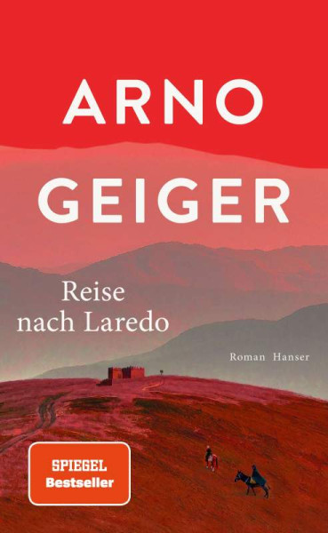 Hanser, Carl | Reise nach Laredo | Geiger, Arno