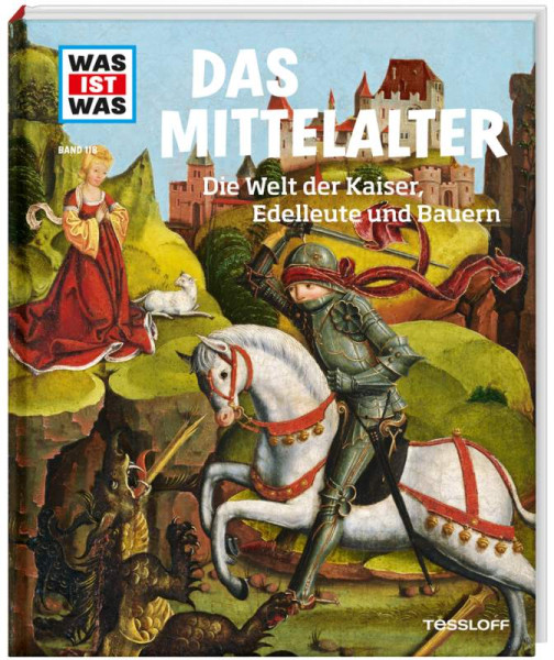 Tessloff Verlag Ragnar Tessloff GmbH & Co. KG | WAS IST WAS Band 118 Mittelalter. Die Welt der Kaiser, Edelleute und Bauern | Schaller, Dr. Andrea