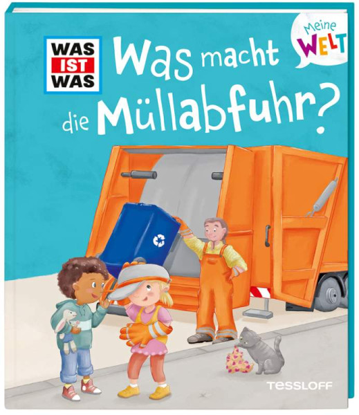 Tessloff Verlag Ragnar Tessloff GmbH & Co. KG | WAS IST WAS Meine Welt Band 13 Was macht die Müllabfuhr? | Krämer, Fee