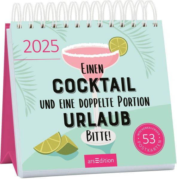 arsEdition | Postkartenkalender Einen Cocktail und eine doppelte Portion Urlaub, bitte! 2025 | 