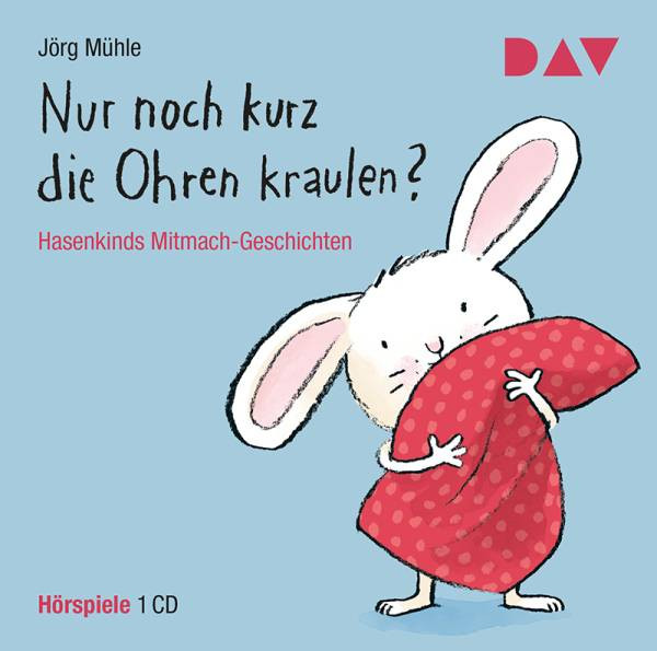 Der Audio Verlag | Nur noch kurz die Ohren kraulen? Hasenkinds Mitmach-Geschichten