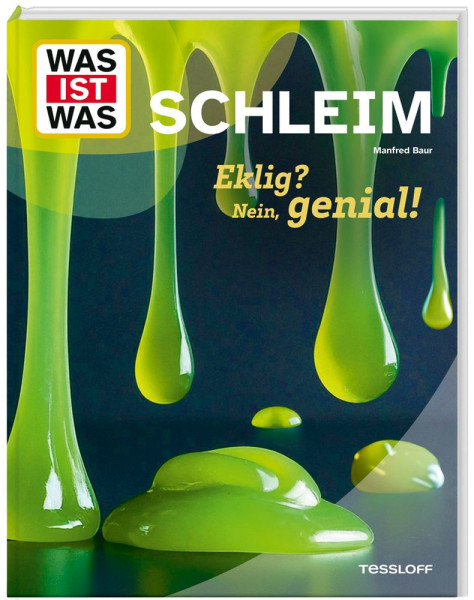 Tessloff Verlag Ragnar Tessloff GmbH & Co. KG | WAS IST WAS Schleim. Eklig? Nein, genial! | Baur, Dr. Manfred