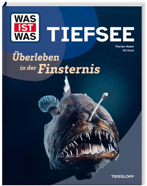 Tessloff Verlag Ragnar Tessloff GmbH & Co. KG | WAS IST WAS Tiefsee. Überleben in der Finsternis | Huber, Florian; Kunz, Uli