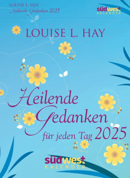 Südwest | Heilende Gedanken für jeden Tag 2025 - Tagesabreißkalender zum Aufstellen oder Aufhängen | Hay, Louise