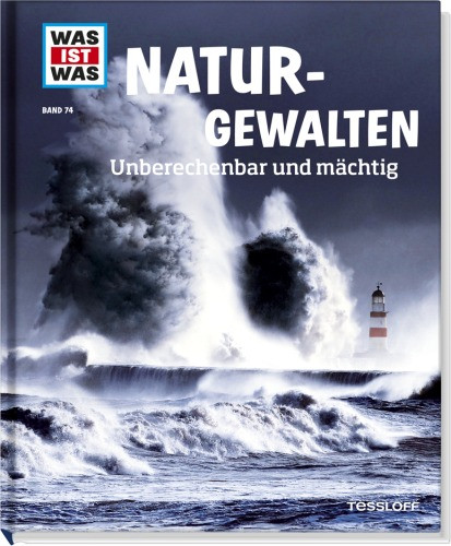 Tessloff Verlag Ragnar Tessloff GmbH & Co. KG | WAS IST WAS Band 74 Naturgewalten. Unberechenbar und mächtig