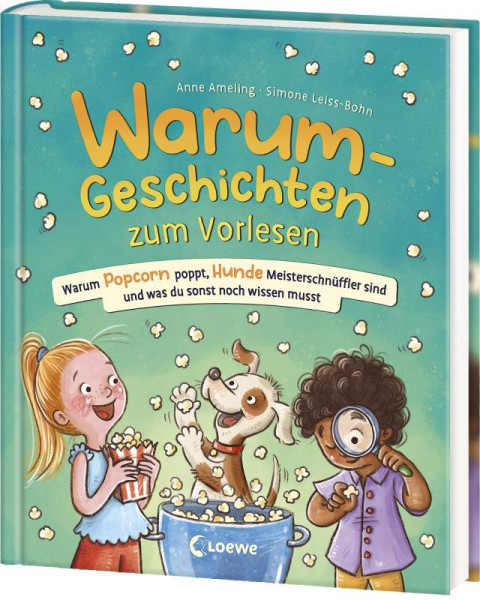 Anne Ameling | Warum-Geschichten zum Vorlesen - Warum Popcorn poppt, Hunde Meisterschnüffler sind und was du sonst noch wissen musst