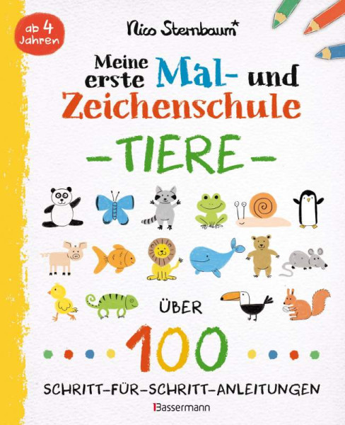 Bassermann | Meine erste Mal- und Zeichenschule - Tiere. Ab 4 Jahren | Sternbaum, Nico