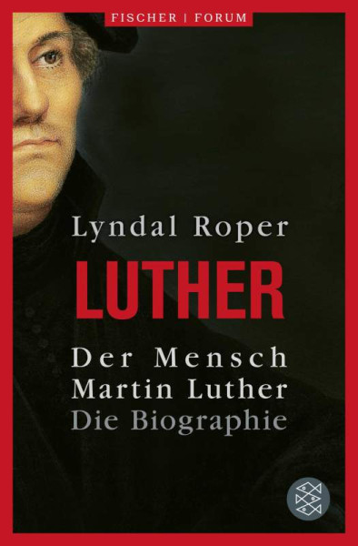 FISCHER Taschenbuch | Der Mensch Martin Luther | Roper, Lyndal