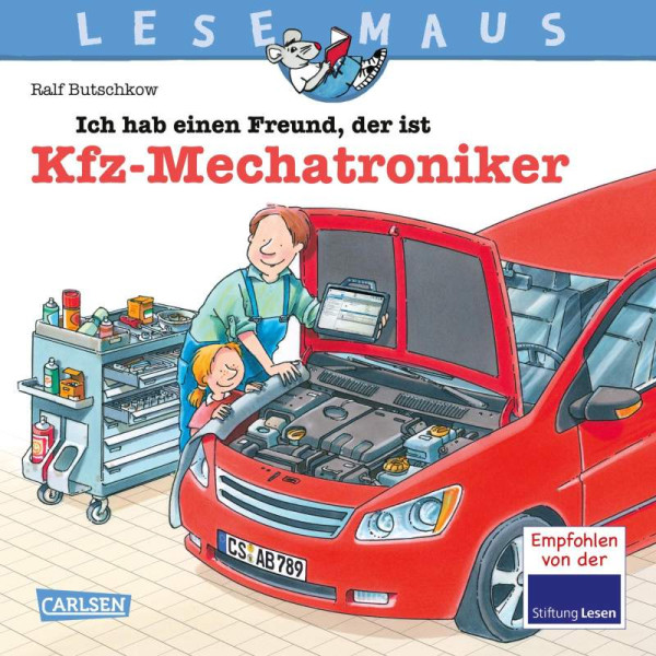 Carlsen | LESEMAUS 32: Ich hab einen Freund, der ist Kfz-Mechatroniker | Butschkow, Ralf