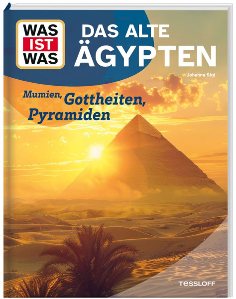 Tessloff Verlag Ragnar Tessloff GmbH & Co. KG | WAS IST WAS Das alte Ägypten. Mumien, Gottheiten, Pyramiden | Sigl, Dr. Johanna