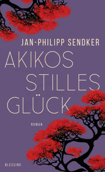 Blessing | Akikos stilles Glück | Sendker, Jan-Philipp