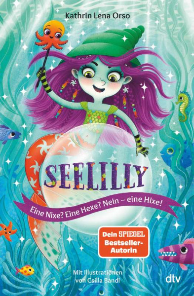 dtv Verlagsgesellschaft | Seelilly – Eine Nixe? Eine Hexe? Nein, eine Hixe! | Orso, Kathrin Lena