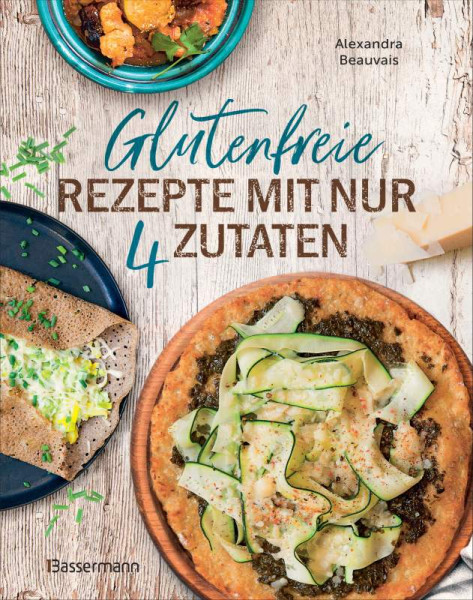 Bassermann | Glutenfreie Rezepte mit nur 4 Zutaten | Beauvais, Alexandra