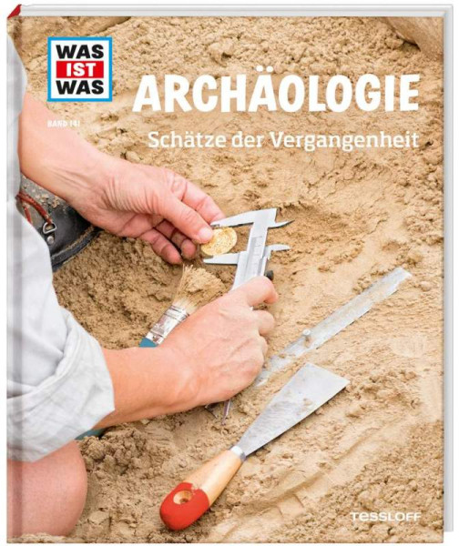 Tessloff Verlag Ragnar Tessloff GmbH & Co. KG | WAS IST WAS Band 141 Archäologie. Schätze der Vergangenheit | Schaller, Andrea