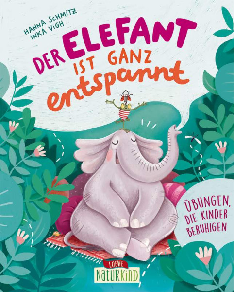 Loewe | Der Elefant ist ganz entspannt | Schmitz, Hanna