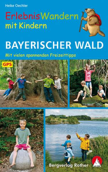 Rother Bergverlag | ErlebnisWandern mit Kindern Bayerischer Wald | Oechler, Heike