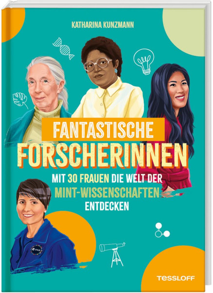 Tessloff Verlag Ragnar Tessloff GmbH & Co. KG | Fantastische Forscherinnen. Mit 30 Frauen die Welt der MINT-Wissenschaften entdecken | Kunzmann, Katharina