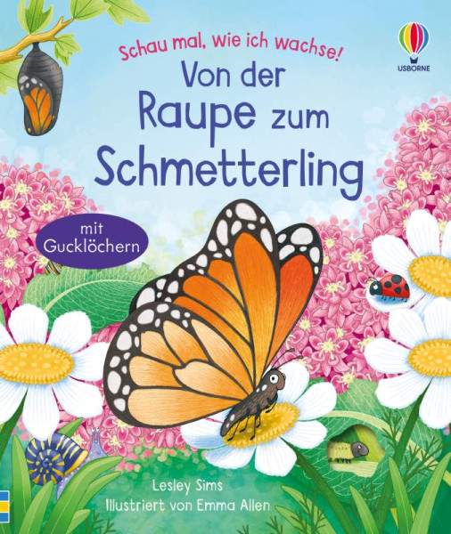 Usborne | Schau mal, wie ich wachse! Von der Raupe zum Schmetterling | Sims, Lesley