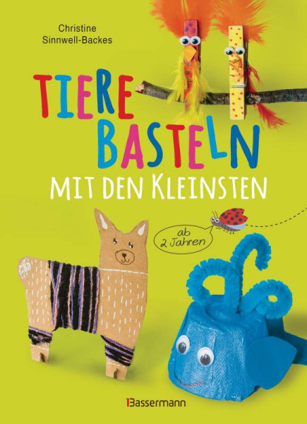 Bassermann | Tiere basteln mit den Kleinsten. Für Kinder von 2 bis 6 Jahren | Sinnwell-Backes, Christine