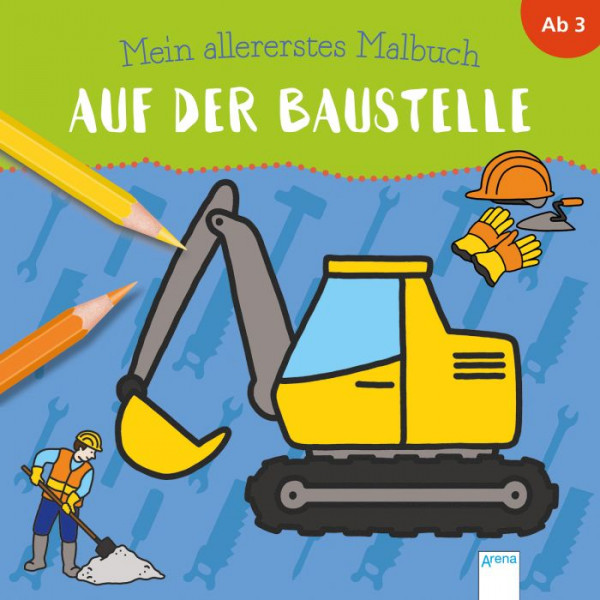 Arena | Mein allererstes Malbuch. Auf der Baustelle