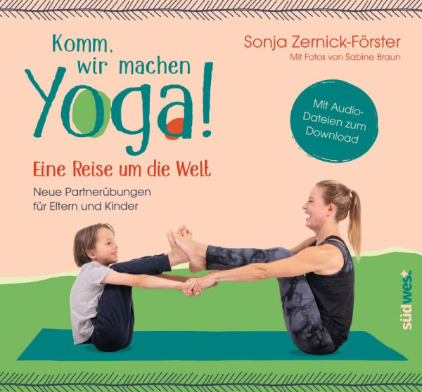 Südwest | Komm, wir machen Yoga! Eine Reise um die Welt | Zernick-Förster, Sonja